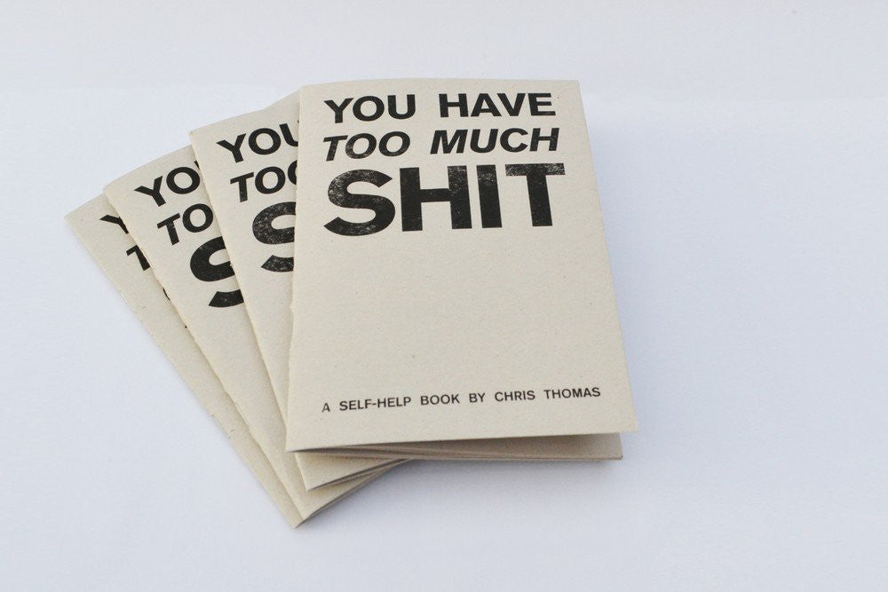 You Have Too Much Shit
